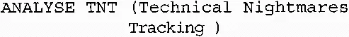 ANALYSE TNT (Technical Nightmares Tracking)