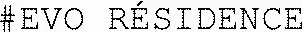 #EVO RÉSIDENCE