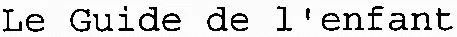 Le Guide de l'enfant