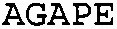AGAPE