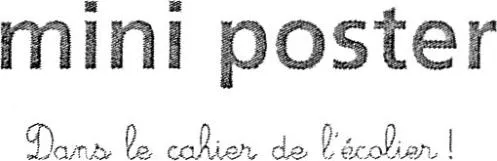 mini poster Dans le cahier de l'écolier!