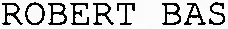 ROBERT BAS
