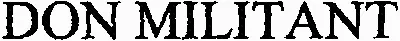 DON MILITANT