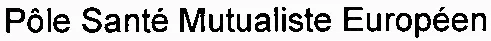 Pôle Santé Mutualiste Européen