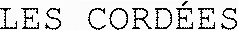 LES CORDÉES