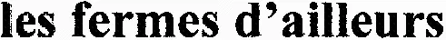 les fermes d'ailleurs