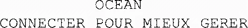 OCEAN CONNECTER POUR MIEUX GERER