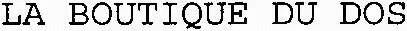 LA BOUTIQUE DU DOS