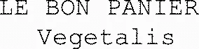 LE BON PANIER Vegetalis