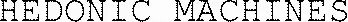 HEDONIC MACHINES