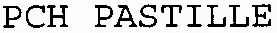 PCH PASTILLE