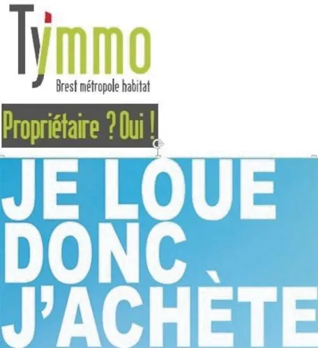 TYMMO BREST METROPOLE HABITAT PROPRIETAIRE ? OUI ! JE LOUE DONC J ACHETE