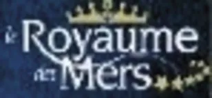 LE ROYAUME DES MERS
