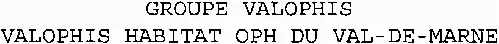 GROUPE VALOPHIS VALOPHIS HABITAT OPH DU VAL-DE-MARNE