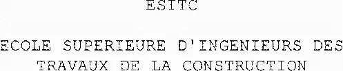 ESITC ECOLE SUPERIEURE D'INGENIEURS DES TRAVAUX DE LA CONSTRUCTION
