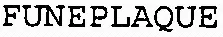 FUNEPLAQUE