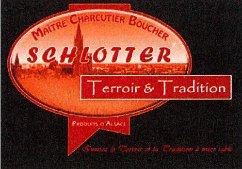 SCHLOTTER Terroir & Tradition MAITRE CHARCUTIER BOUCHER Invitez le Terroir et la Tradition à votre table