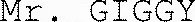 Mr. GIGGY