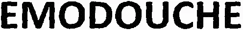 EMODOUCHE