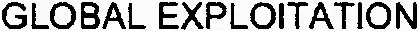 GLOBAL EXPLOITATION
