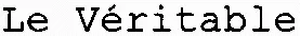 Le Véritable