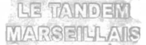 LE TANDEM MARSEILLAIS