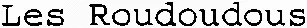 Les Roudoudous