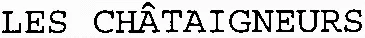 LES CHÂTAIGNEURS