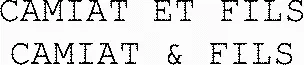 CAMIAT ET FILS CAMIAT & FILS