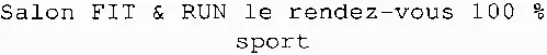 Salon FIT & RUN le rendez-vous 100% sport