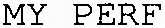 MY PERF