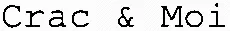 Crac & Moi