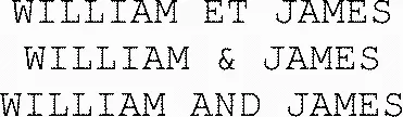 WILLIAM ET JAMES WILLIAM & JAMES WILLIAM AND JAMES
