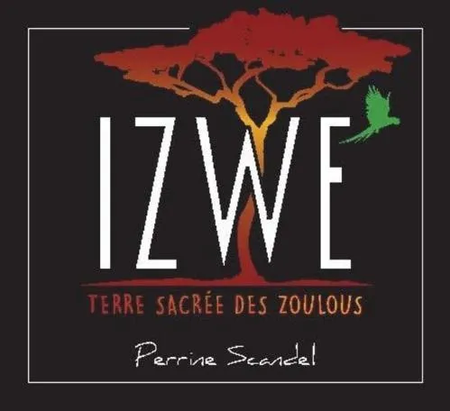 IZWE TERRE SACREE DES ZOULOUS PERRINE SCANDEL