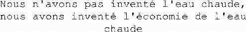 Nous n'avons pas inventé l'eau chaude, nous avons inventé l'économie de l'eau chaude