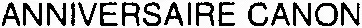 ANNIVERSAIRE CANON