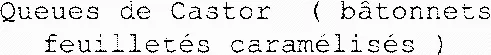 Queues de Castor ( bâtonnets feuilletés caramélisés )