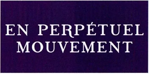 EN PERPÉTUEL MOUVEMENT