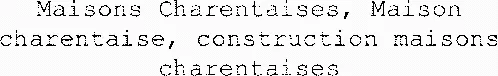 Maisons Charentaises, Maison charentaise, construction maisons charentaises