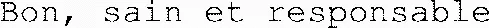 Bon, sain et responsable