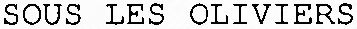 SOUS LES OLIVIERS