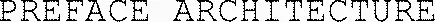 PREFACE ARCHITECTURE