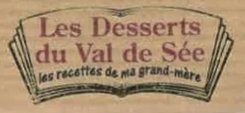 LES DESERTS DU VAL DE SEE *LES RECETTES DE MA GRAND-MERE*