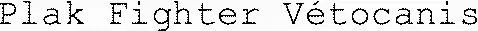 Plak Fighter Vétocanis