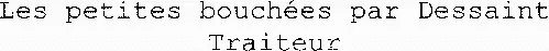 Les petites bouchées par Dessaint Traiteur