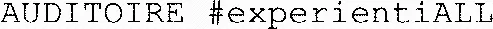 AUDITOIRE #experientiALL