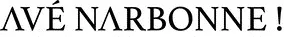 AVE NARBONNE !