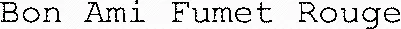 Bon Ami Fumet Rouge