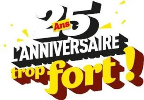 25 Ans L'ANNIVERSAIRE TROP FORT !