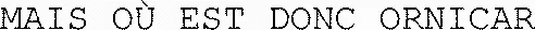 MAIS OÙ EST DONC ORNICAR